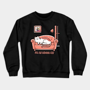 I'm an Indoor Cat Crewneck Sweatshirt